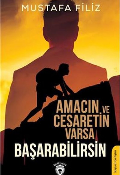 Amacın Ve Cesaretin Varsa Başarabilirsin