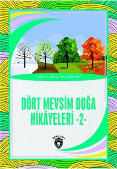 Dört Mevsim Doğa Hikayeleri - 2 - Dünya Çocuk Klasikleri (7-12 Yaş)