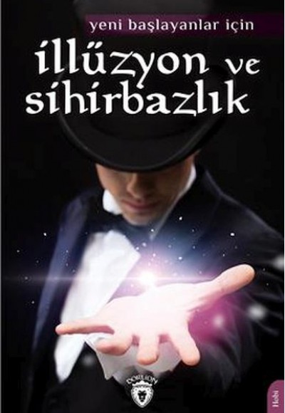 Yeni Başlayanlar İçin İllüzyon Ve Sihirbazlık