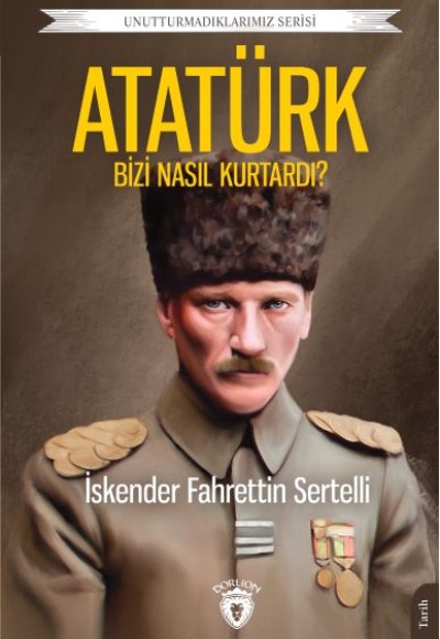 Atatürk Bizi Nasıl Kurtardı