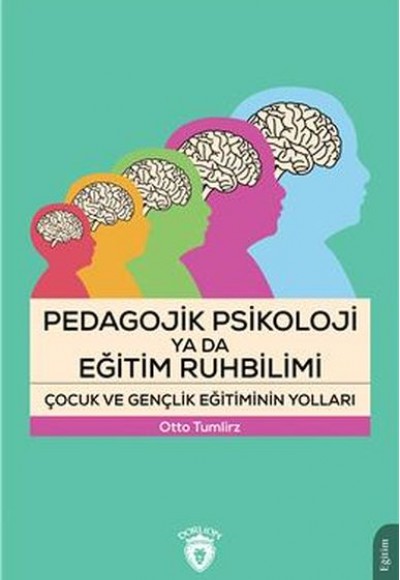 Pedagojik Psikoloji Ya Da Eğitim Ruhbilimi Çocuk Ve Gençlik Eğitiminin Yolları