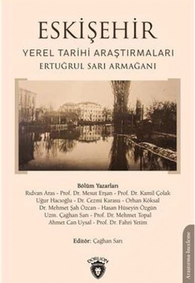 Eskişehir Yerel Tarihi Araştırmaları Ertuğrul Sarı Armağanı