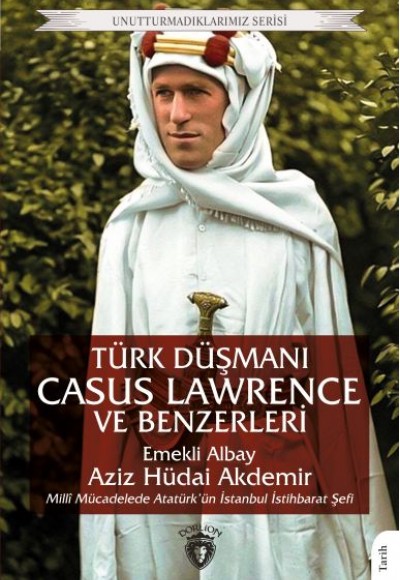 Türk Düşmanı Casus Lawrence ve Benzerleri