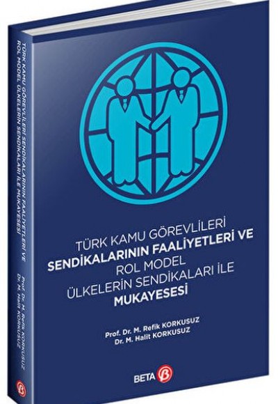 Türk Kamu Görevlileri Sendikalarının Faaliyetleri ve Rol Model Ülkelerin Sendikaları ile Mukayesesi