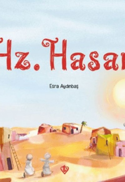 Peygamber Çağının Mutlu Çocukları Hazreti Hasan