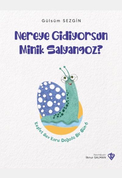 Nereye Gidiyorsun Minik Salyangoz? Nereye Gidiyorsun Minik Salyangoz?