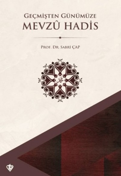 Geçmişten Günümüze Mevzu Hadis Geçmişten Günümüze Mevzu Hadis