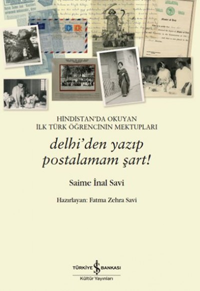 Hindistan’da Okuyan İlk Türk Öğrencinin Mektupları – Delhi’den Yazıp Postalamam Şart!