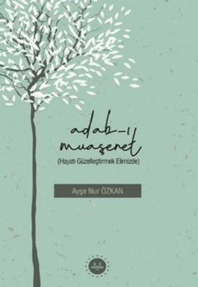 Adabı Muaşeret (Hayatı Güzelleştirmek Elimizde)
