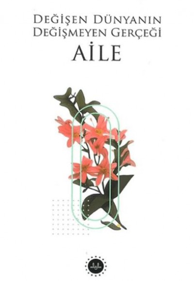 Değişen Dünyanın Değişmeyen Gerçeği Aile