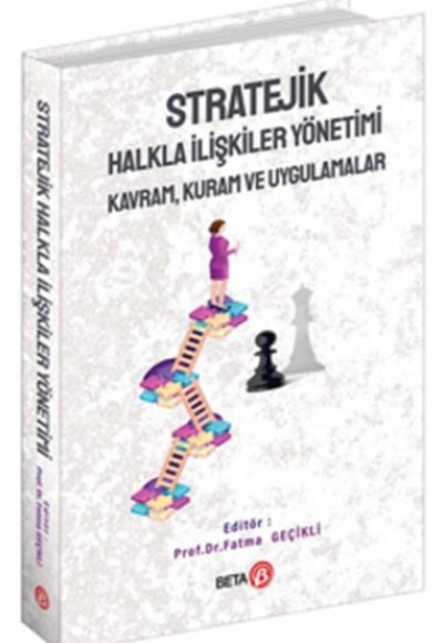 Stratejik Halkla İlişkiler Yönetimi: Kavram, Kuram ve Uygulamalar