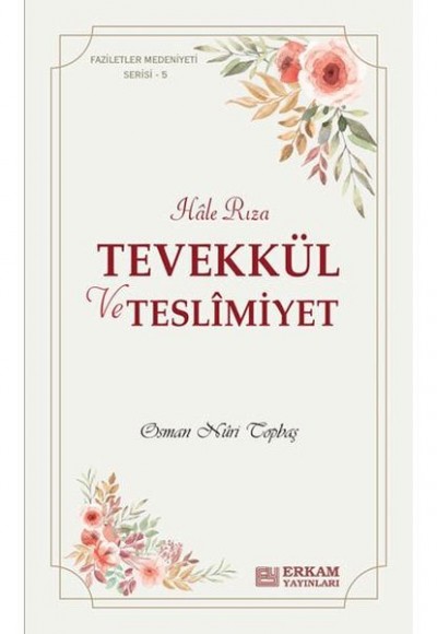 Hale Rıza - Tevekkül ve Teslimiyet - Faziletler Medeniyeti Serisi 5