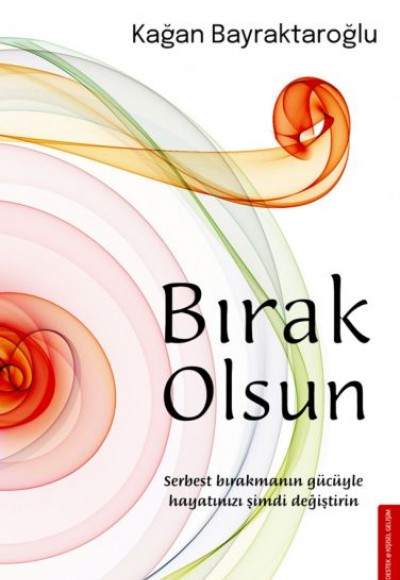 Bırak Olsun - Serbest Bırakmanın Gücüyle Hayatınızı Şimdi Değiştirin