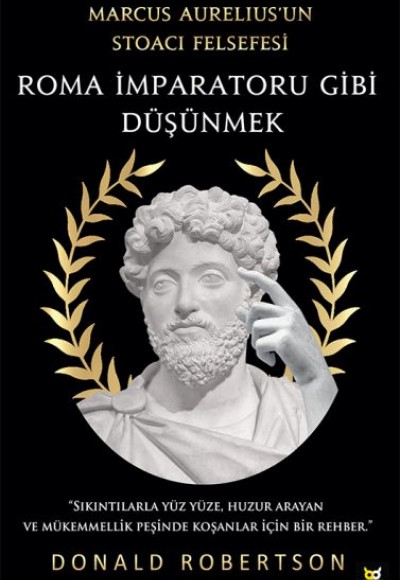 Roma İmparatoru Gibi Düşünmek - Marcus Aurelius’un Stoacı Felsefesi