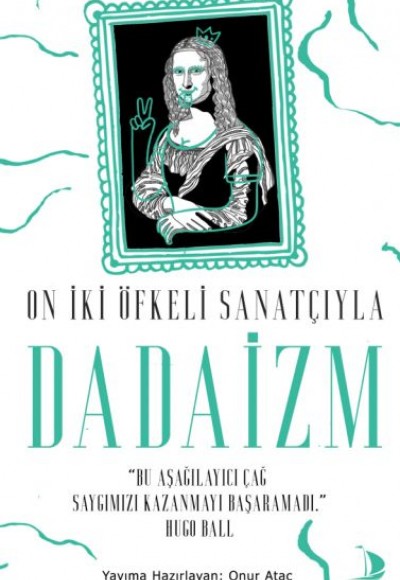 On İki Öfkeli Sanatçıyla Dadaizm