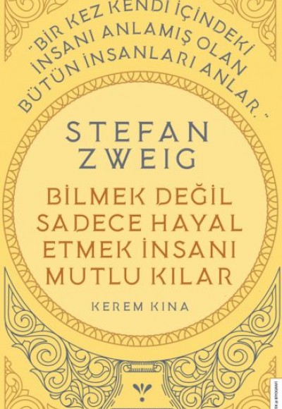 Stefan Zweig - Bilmek Değil Sadece Hayal Etmek İnsanı Mutlu Kılar