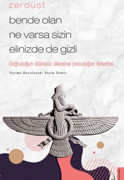 Zerdüşt - Bende Olan Ne Varsa Sizin Elinizde de Gizli