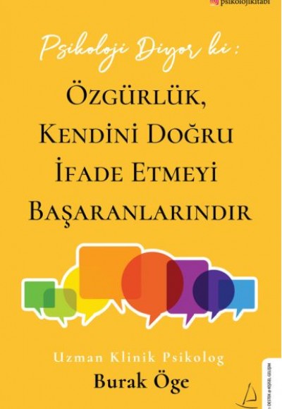 Psikoloji Diyor ki: Özgürlük, Kendini Doğru İfade Etmeyi Başaranlarındır