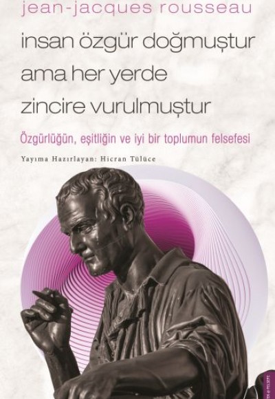 Jean-Jacques Rousseau-İnsan Özgür Doğmuştur Ama Her Yerde Zincire Vurulmuştur