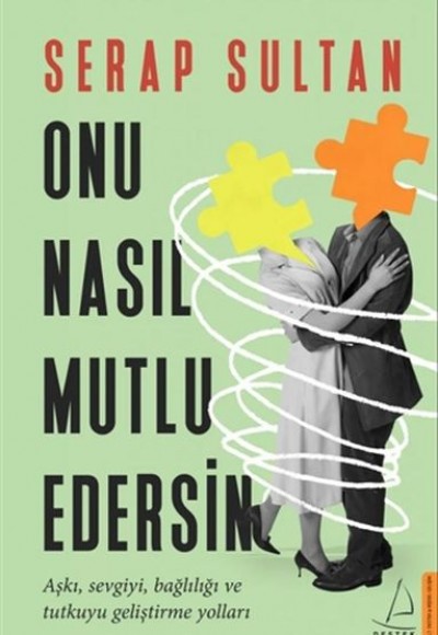 Onu Nasıl Mutlu Edersin