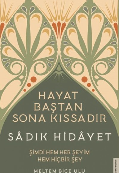 Sâdık Hidâyet - Hayat Baştan Sona Kıssadır