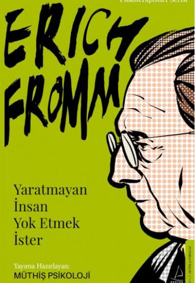 Erich Fromm-Yaratmayan İnsan Yok Etmek İster