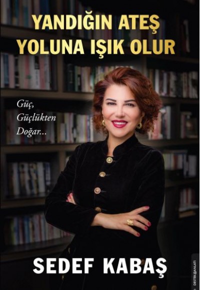 Yandığın Ateş Yoluna Işık Olur