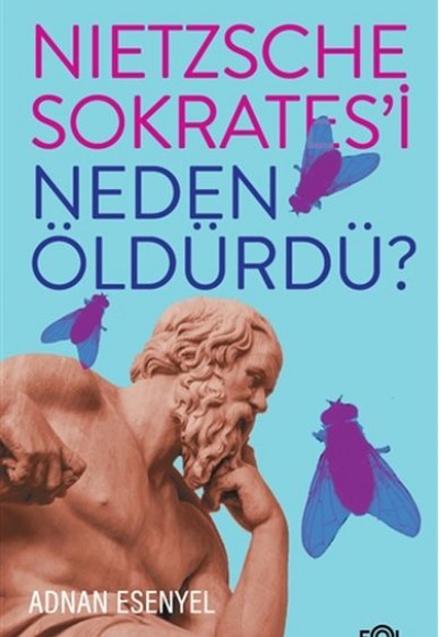Nietzsche Sokrates’i Neden Öldürdü?