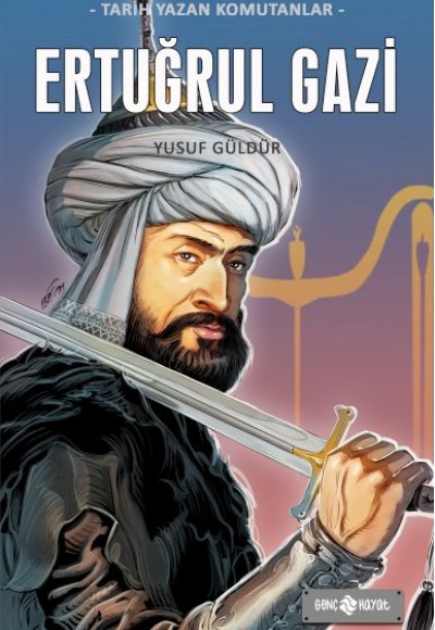 Tarih Yazan Komutanlar - Ertuğrul Gazi