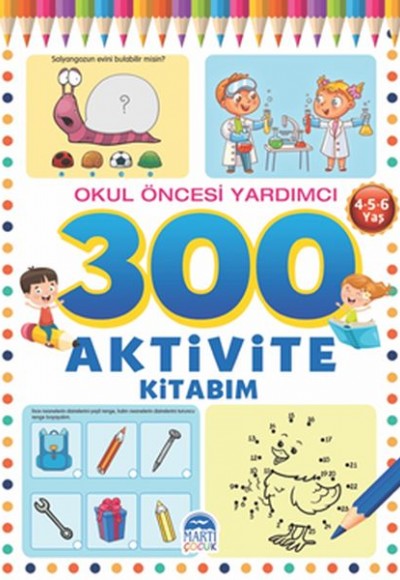 300 Aktivite Kitabım - Okul Öncesi Yardımcı (4-5-6 Yaş)