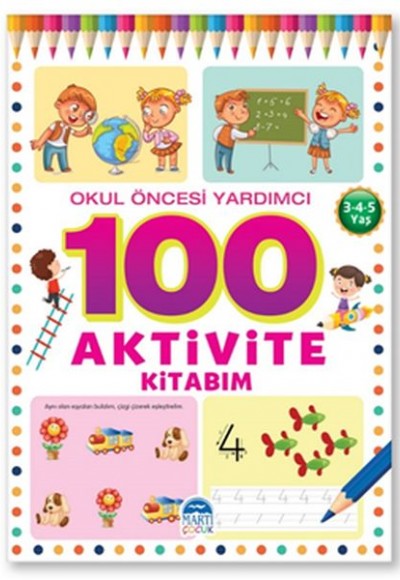 100 Aktivite Kitabım - Okul Öncesi Yardımcı 3(4-5 Yaş)