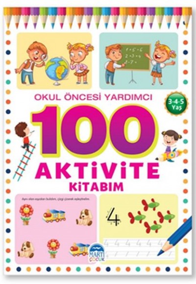 100 Aktivite Kitabım - Okul Öncesi Yardımcı 3(4-5 Yaş)