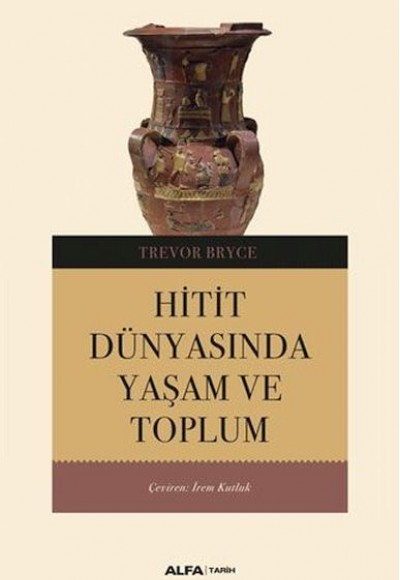 Hitit Dünyasında Yaşam ve Toplum