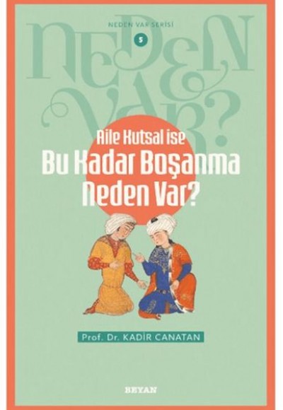 Neden Var Serisi -5 Aile Kutsal İse Bu Kadar Boşanma Neden Var?    