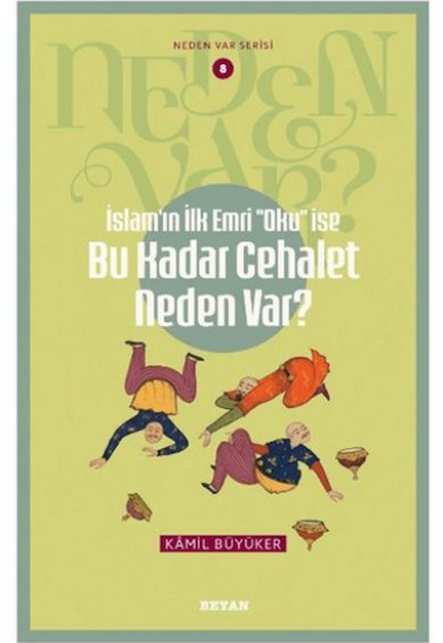 Neden Var Serisi -8 İslam'ın ilk Emri ''Oku'' İse Bu Kadar Cehalet Neden Var?