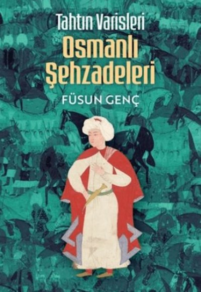 Tahtın Varisleri Osmanlı Şehzadeleri