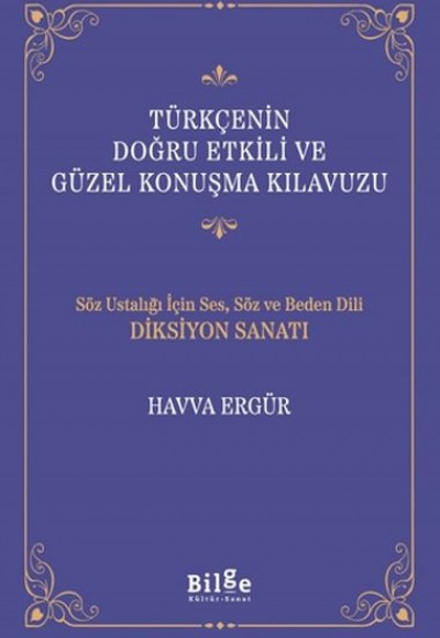 Türkçenin Doğru Etkili ve Güzel Konuşma Kılavuzu Türkçenin Doğru Etkili ve Güzel Konuşma Kılavuzu