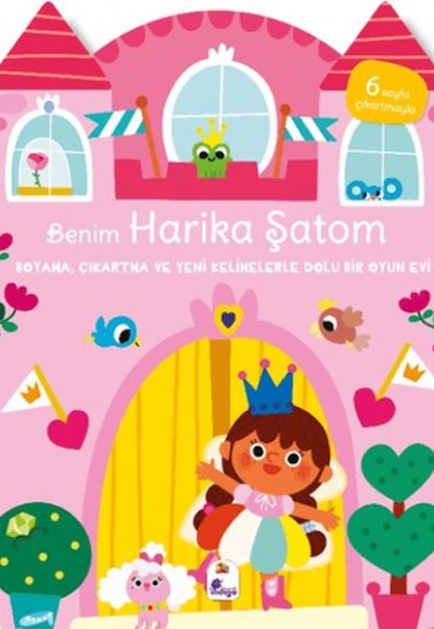 Benim Harika Şatom-Boyama, Çıkartma ve Yeni Kelimelerle Dolu Bir Oyun Evi (6 Sayfa Çıkartma)
