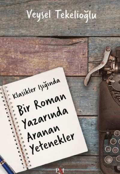 Klasikler Işığında Bir Roman Yazarında Aranan Yetenekler