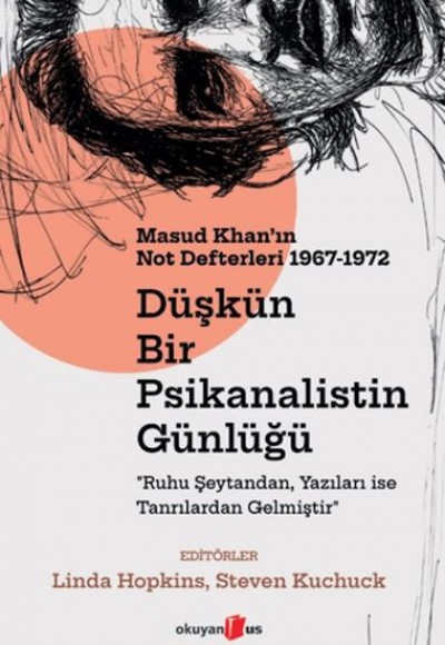 Düşkün Bir Psikanalistin Günlüğü: Masud Khan'ın Not Defterleri 1967-1972 Düşkün Bir Psikanalistin Günlüğü: Masud Khan'ın Not Defterleri 1967-1972