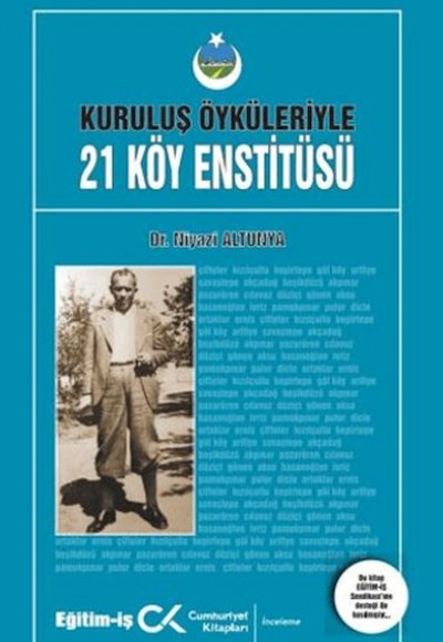 Kuruluş Öyküleriyle 21 Köy Enstitüsü Kuruluş Öyküleriyle 21 Köy Enstitüsü