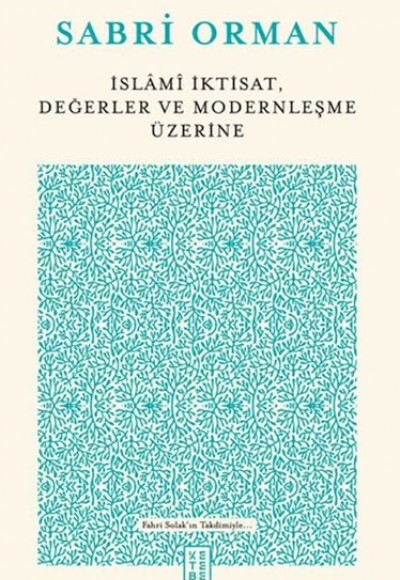 İslami İktisat, Değerler ve Modernleşme Üzerine İslami İktisat, Değerler ve Modernleşme Üzerine