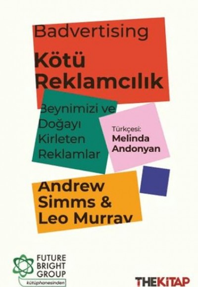 Badvertising - Kötü Reklamcılık: Beynimizi ve Doğayı Kirleten Reklamlar