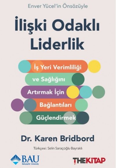 İlişki Odaklı Liderlik: İş Yeri Verimliliği ve Sağlığını Artırmak için Bağlantıları Güçlendirmek