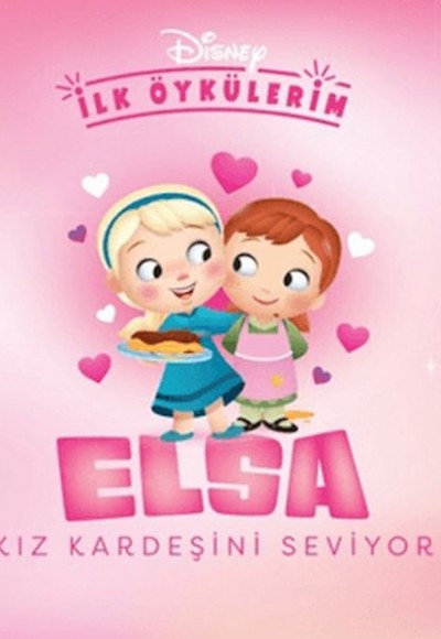 Disney İlk Öykülerim - Elsa Kız Kardeşini Seviyor