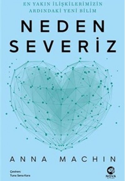 Neden Severiz: En Yakın İlişkilerimizin Ardındaki Yeni Bilim