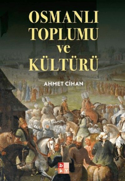 Osmanlı Toplumu ve Kültürü Osmanlı Toplumu ve Kültürü