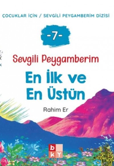 Sevgili Peygamberim 7 - En İlk ve En Üstün Sevgili Peygamberim 7 - En İlk ve En Üstün