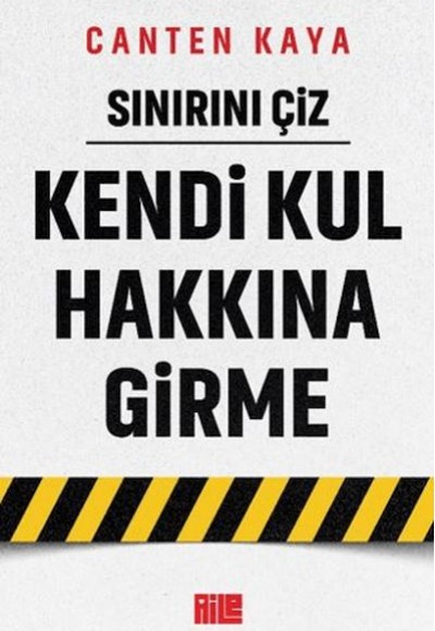 Sınırını Çiz - Kendi Kul Hakkına Girme