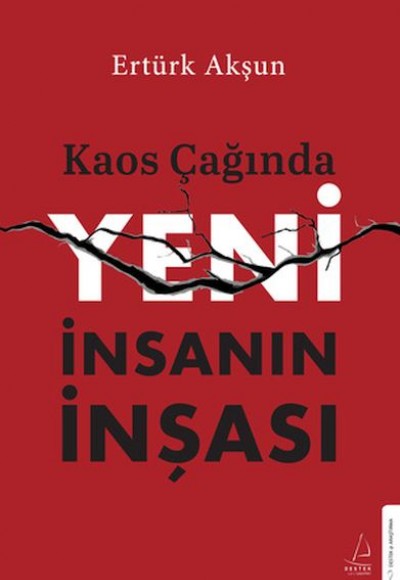Kaos Çağında Yeni İnsanın İnşası Kaos Çağında Yeni İnsanın İnşası